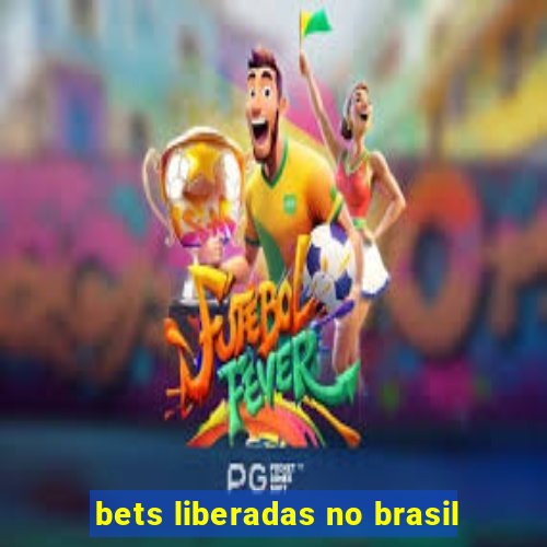 bets liberadas no brasil